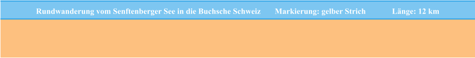 Rundwanderung vom Senftenberger See in die Buchsche Schweiz       Markierung: gelber Strich             Länge: 12 km