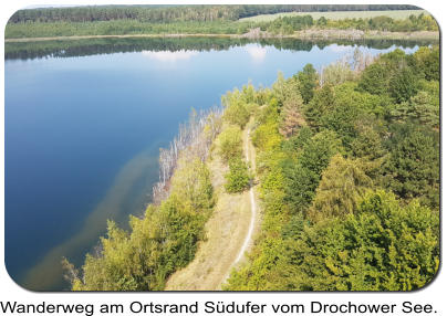 Wanderweg am Ortsrand Südufer vom Drochower See